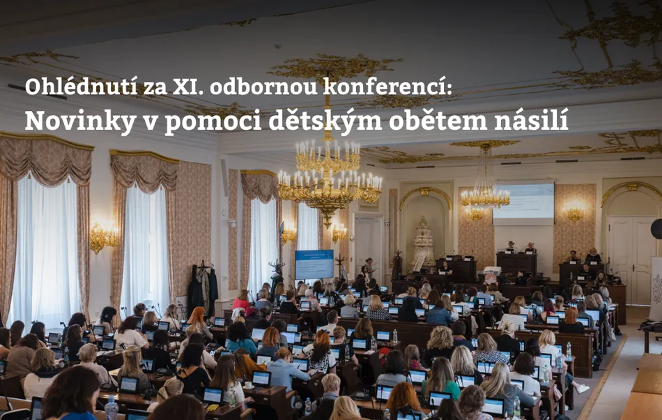 Ohlédnutí za konferencí: Novinky v pomoci dětským obětem násilí